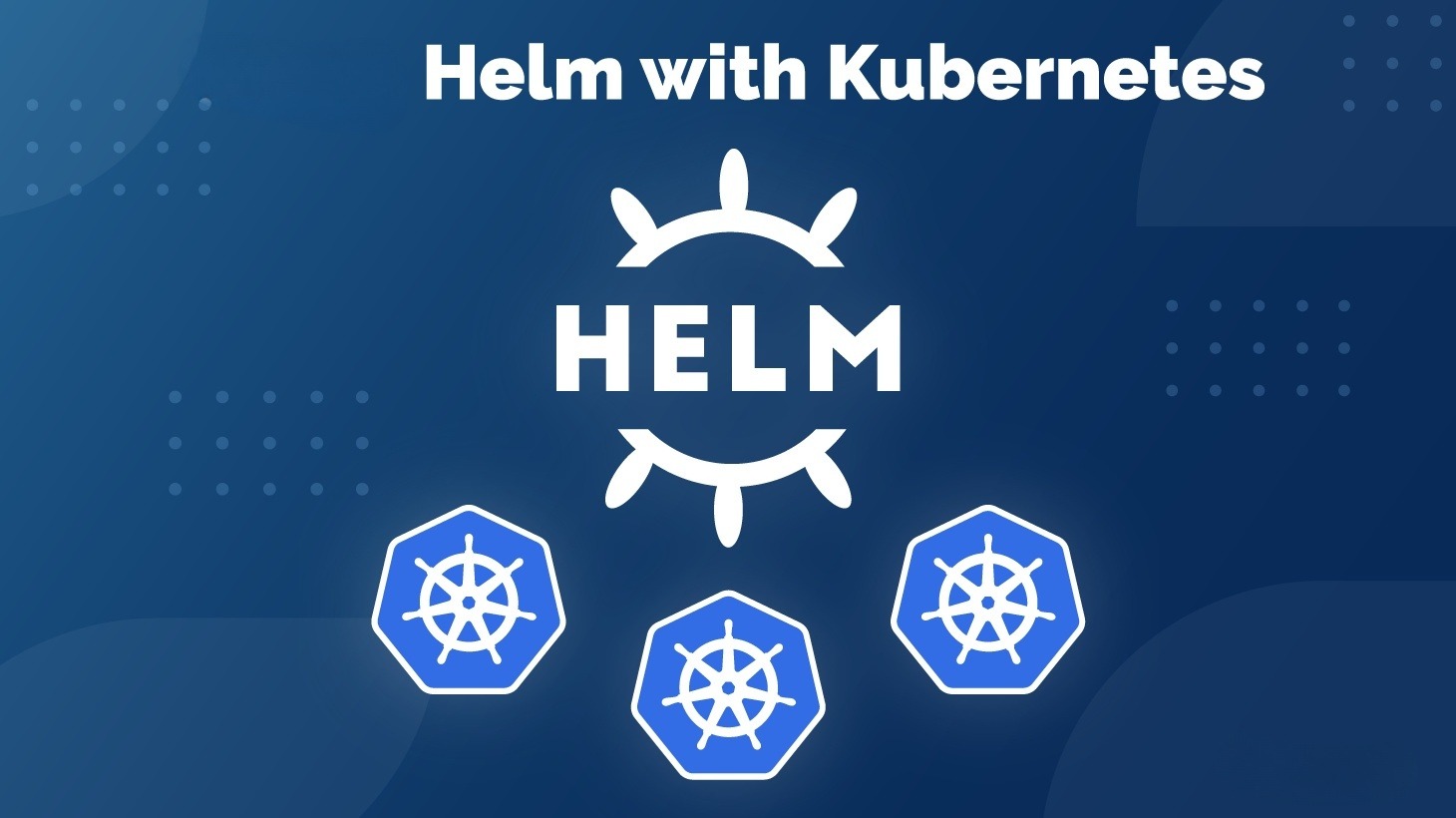 How to Use Helm Charts for Kubernetes Deployments
