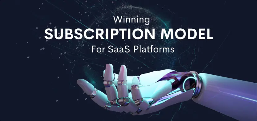 Subscription Models in SaaS: How to Design and Implement Them